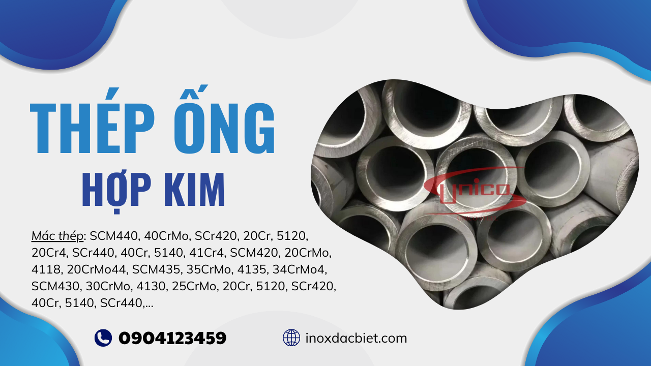 ỐNG THÉP HỢP KIM - Unico Steel